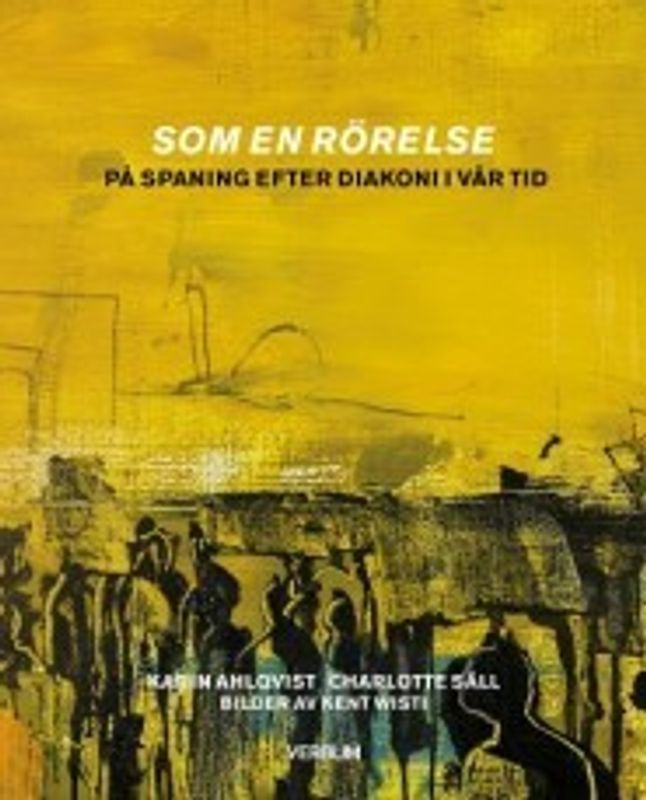 Som en rörelse - På spaning efter diakoni i vår tid - Karin Ahlqvist, Charlotte Säll