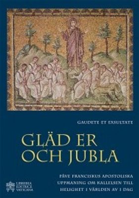 Gläd er och jubla - Påve Franciskus