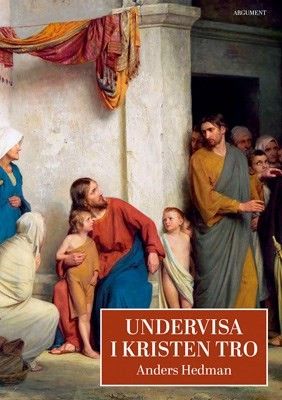 Undervisa i kristen tro  - Anders Hagman