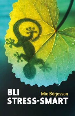 Bli Stress-smart - Mia Börjesson