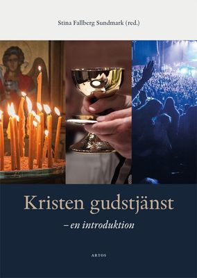 Kristen gudstjänst - en introduktion - Stina Fallberg Sundmark (red.)