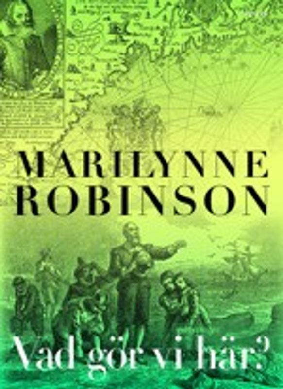 Vad gör vi här? - Marilynne Robinson
