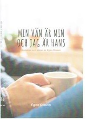 Min vän är min och jag är hans: Andakter och böner - Egon Olsson