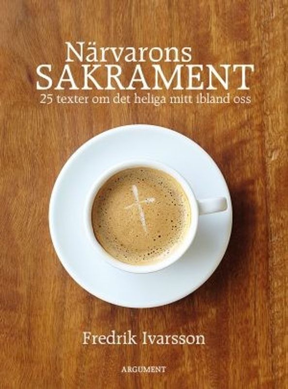 Närvarons sakrament - Fredrik Ivarsson