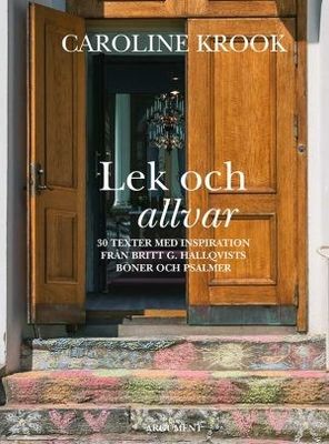 Lek och allvar - 30 texter med inspiration från Britt G Hallqvist - Caroline Krook