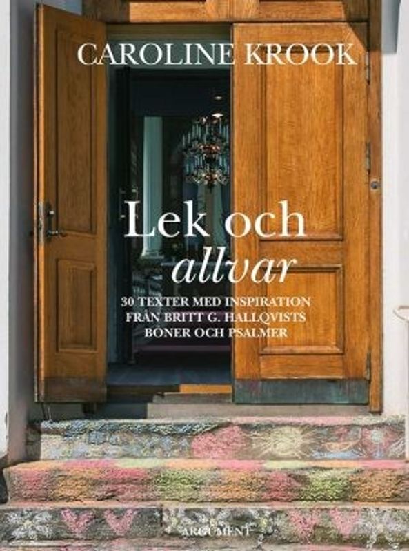 Lek och allvar - 30 texter med inspiration från Britt G Hallqvist - Caroline Krook
