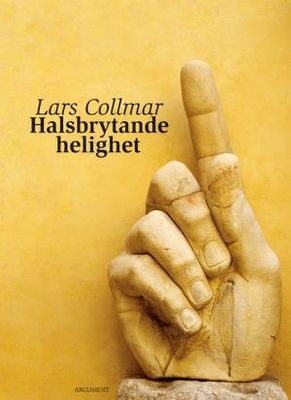 Halsbrytande helighet - Lars Collmar