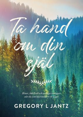 Ta hand om din själ - Gregory Jantz