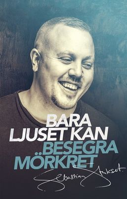 Bara ljuset kan besegra mörkret - Sebastian Stakset