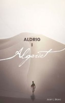 Aldrig i Algeriet - Jean L Blanc