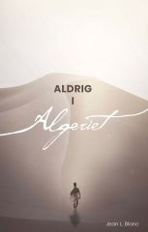Aldrig i Algeriet - Jean L Blanc
