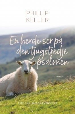 En herde ser på den tjugotredje psalmen - Phillip Keller