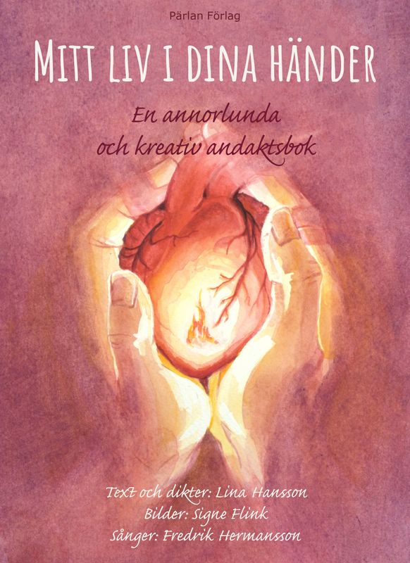 Mitt liv i dina händer: En annorlunda och kreativ andaktsbok - Lina Hansson