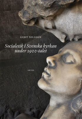 Socialetik i Svenska kyrkan under 1900-talet - Gert Nilsson