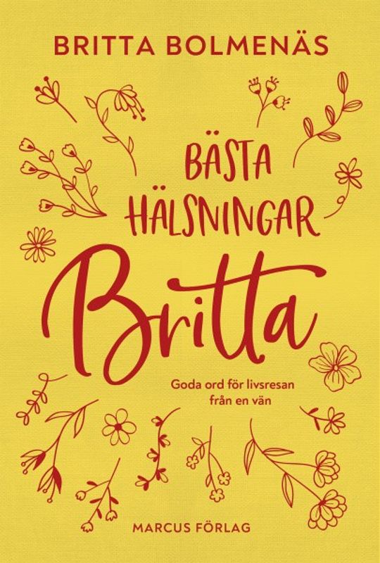 Bästa hälsningar Britta - goda ord för livsresan från en vän - Britta Bolmenäs