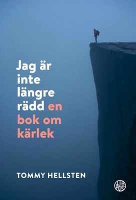 Jag är inte längre rädd - en bok om kärlek - Tommy Hellsten