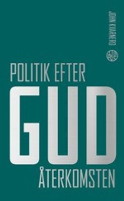Politik efter Gud: Återkomsten - John Kvarnero