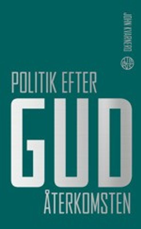 Politik efter Gud: Återkomsten - John Kvarnero