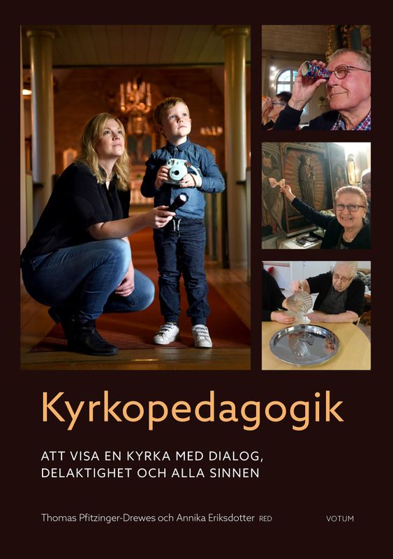Kyrkopedagogik – Att visa en kyrka med dialog, delaktighet och alla sinnen - Annika Eriksdotter & Thomas Pfitzinger-Drewes red.
