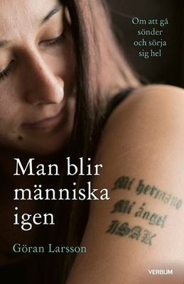 Man blir människa igen - Göran Larsson