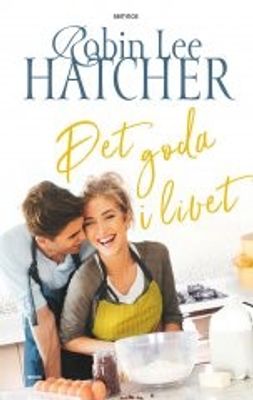 Det goda livet - Robin Lee Hatcher