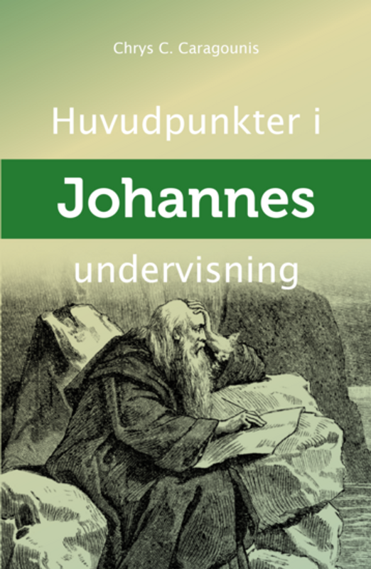 Huvudpunkter i Johannes undervisning - Chrys C. Caragounis