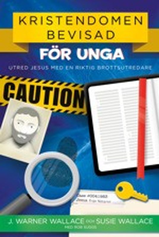 Kristendomen bevisad - för unga - J. Warner Wallace och Susie Wallace, med Rob Suggs