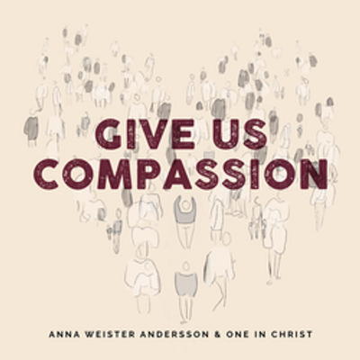 Anna Weister Andersson & One In Christ - Give Us Compassion - CD
