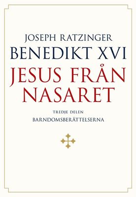 Jesus från Nasaret Del 3 - Barndomsberättelserna - Joseph Ratzinger