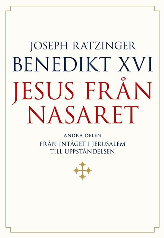 Jesus från Nasaret Del 2 - Från intåget i Jerusalem till uppståndelsen - Joseph Ratzinger