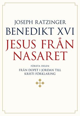 Jesus från Nasaret Del 1 - Från dopet i Jordan till Kristi förklaring - Joseph Ratzinger