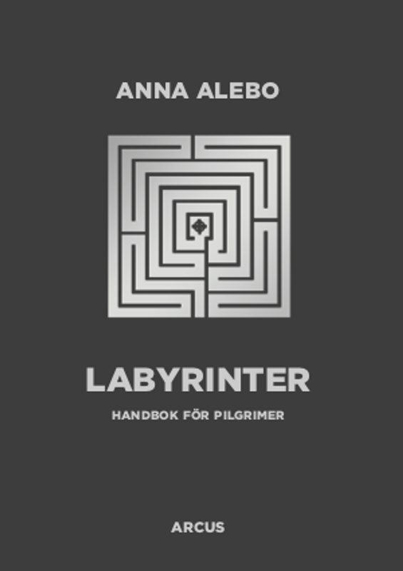 Labyrinter - Handbok för pilgrimer - Anna Alebo