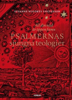All din nåd är öppen famn - Psalmernas sjungna teologier