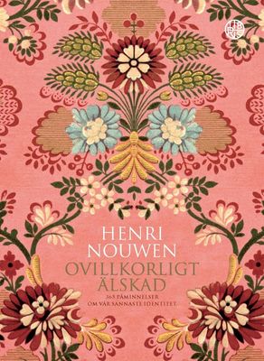 Ovillkorligt älskad - 365 påminnelser om vår sannaste identitet - Henri Nouwen