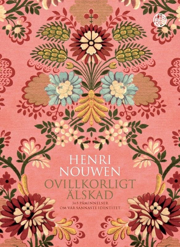 Ovillkorligt älskad - 365 påminnelser om vår sannaste identitet - Henri Nouwen