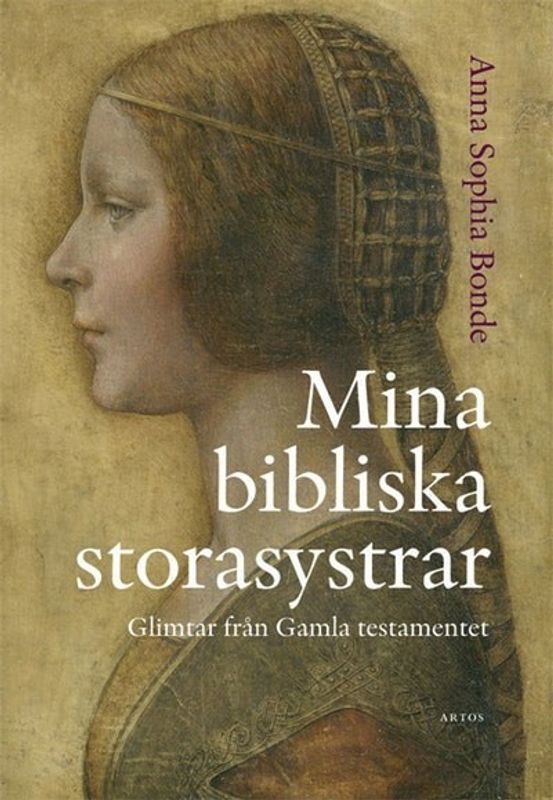Mina bibliska storasystrar - Glimtar från Gamla testamentet - Anna Sophia Bonde