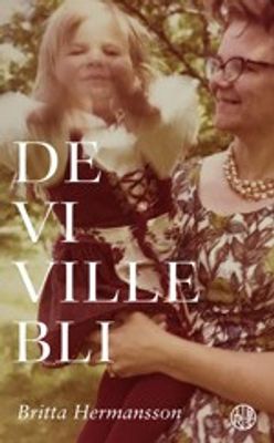 De vi ville bli - Britta Hermansson