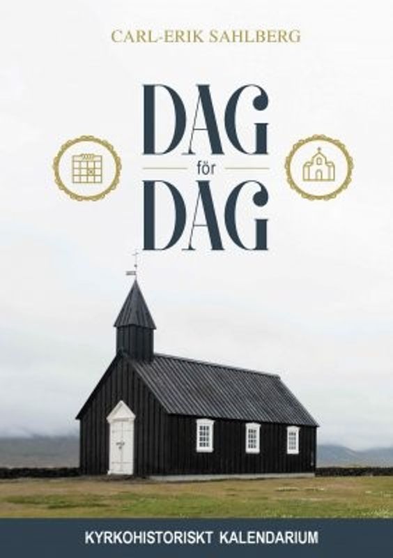 Dag för dag - Kyrkohistoriskt kalendarium - Carl-Erik Sahlberg