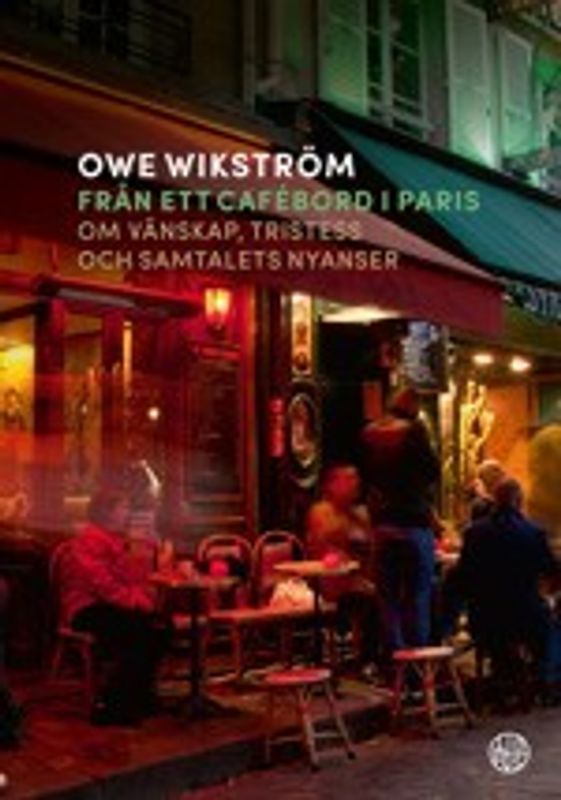 Från ett cafébord i Paris - Owe Wikström