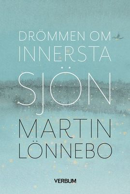 Drömmen om innersta sjön - Martin Lönnebo