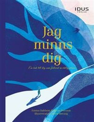 Jag minns dig: En bok till dig som förlorat en viktig person - Emma Dahlson