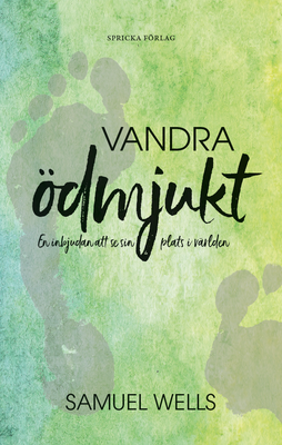 Vandra ödmjukt - En inbjudan att se sin plats i världen - Samuel Wells