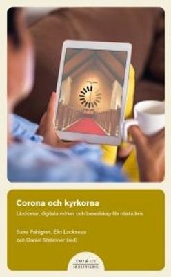 Corona och kyrkorna - Lärdomar, digitala möten och beredskap för nästa kris