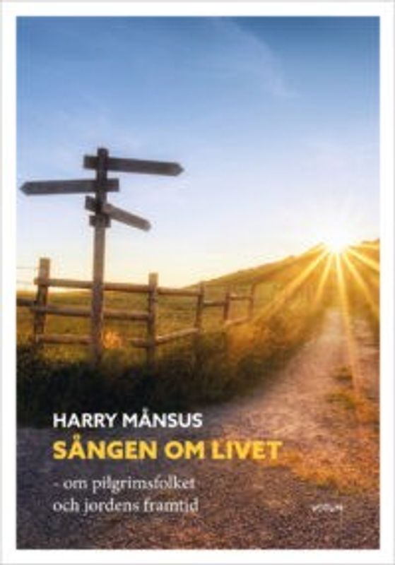 Sången om livet - om pilgrimsfolket och jordens framtid - Harry Månsus
