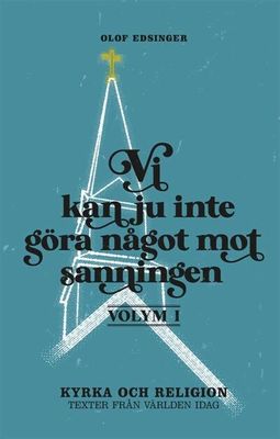 Vi kan ju inte göra något mot sanningen - Olof Edsinger