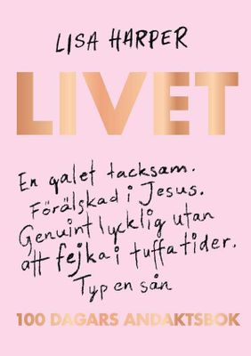 Livet - 100 dagars andaktsbok - Lisa Harper