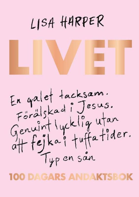 Livet - 100 dagars andaktsbok - Lisa Harper