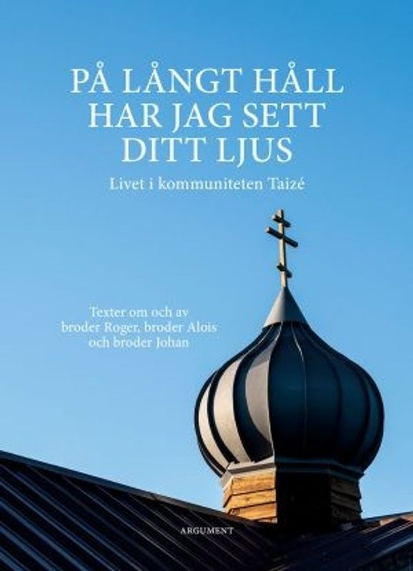 På långt håll har jag sett ditt ljus - Livet i kommuniteten i Taizé