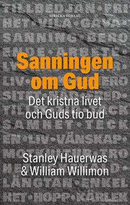 Sanningen om Gud: Det kristna livet och Guds tio bud - Stanley Hauerwas, William Willimon