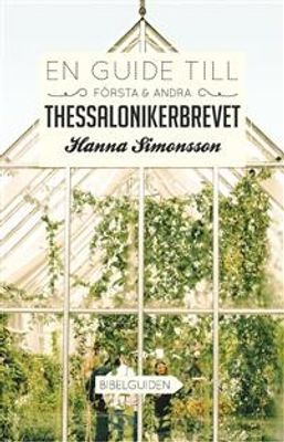 En guide till Första & Andra Thessalonikerbreven - Hanna Simonsson